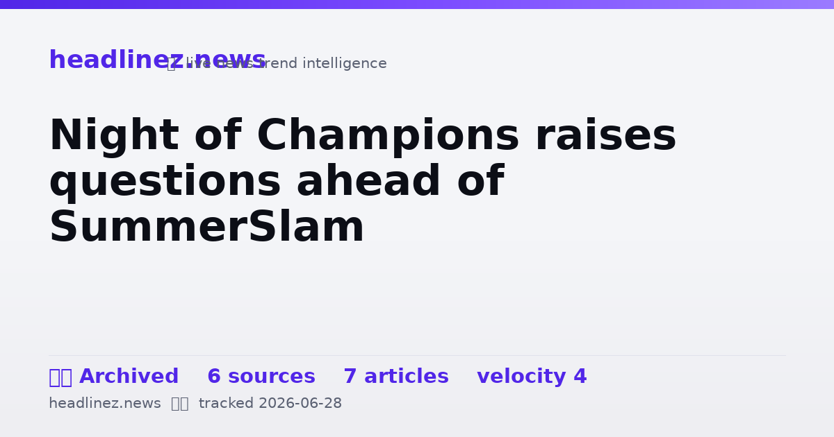 Visual summary for Night of Champions raises questions ahead of SummerSlam