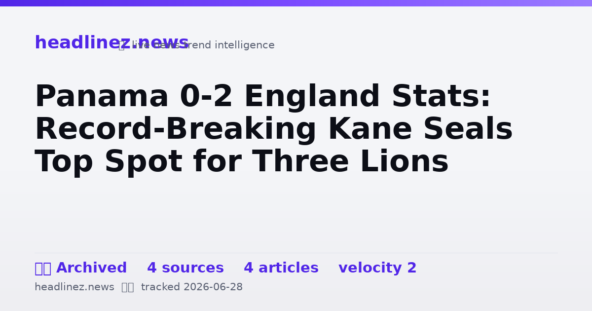 Visual summary for Panama 0-2 England Stats: Record-Breaking Kane Seals Top Spot for Three Lions
