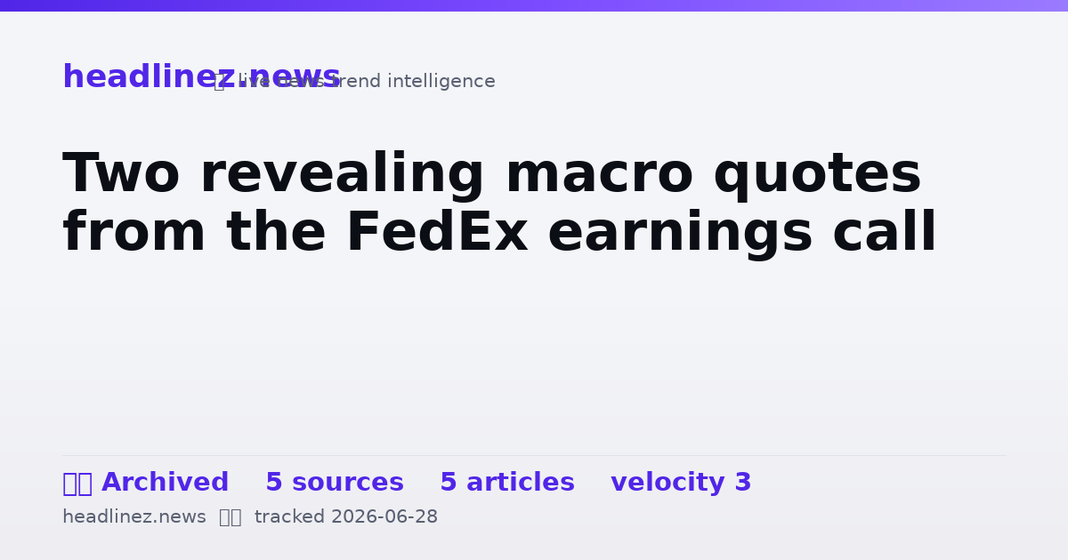 Visual summary for Two revealing macro quotes from the FedEx earnings call