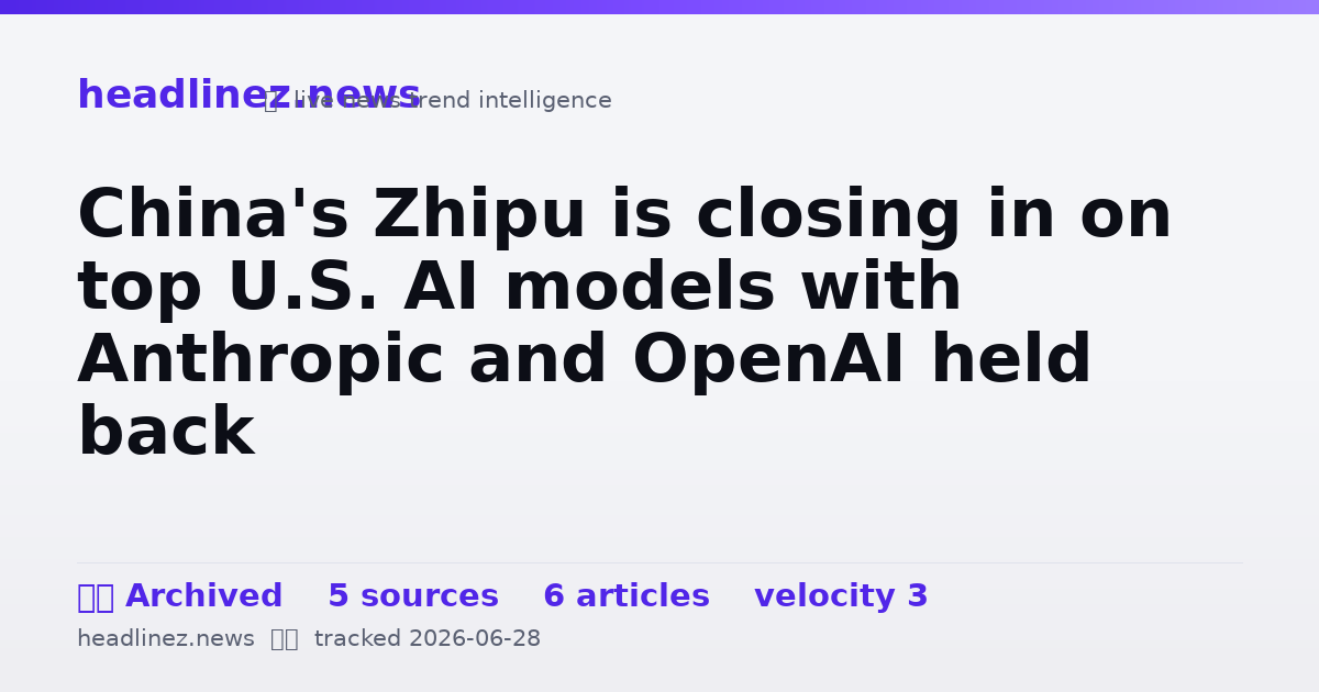 Visual summary for China's Zhipu is closing in on top U.S. AI models with Anthropic and OpenAI held back