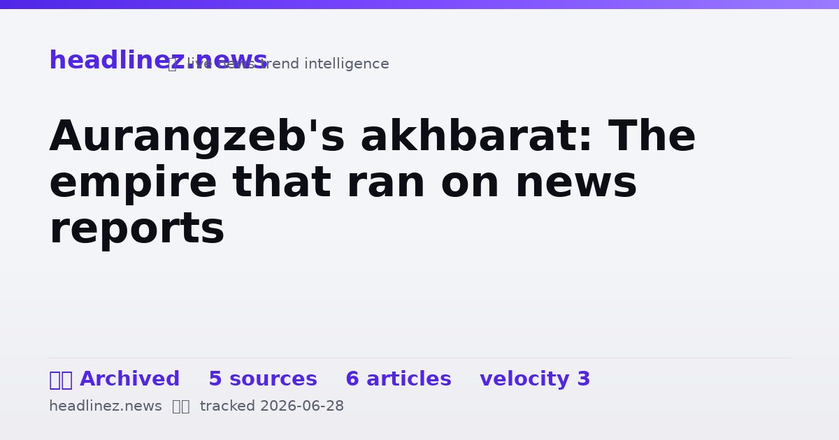 Visual summary for Aurangzeb's akhbarat: The empire that ran on news reports