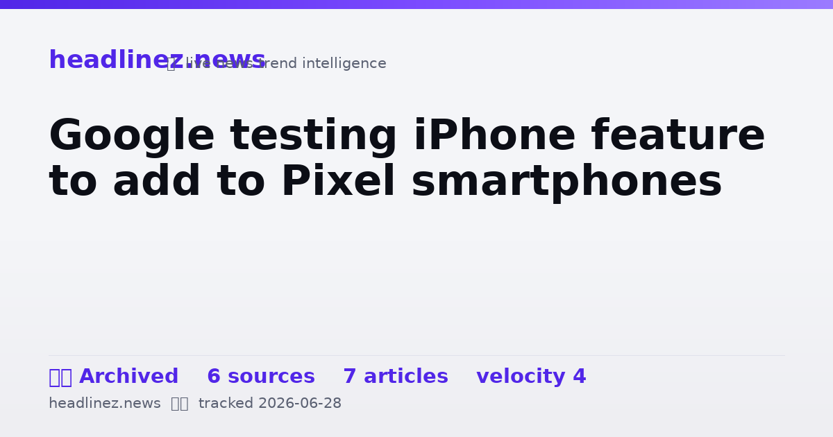 Visual summary for Google testing iPhone feature to add to Pixel smartphones