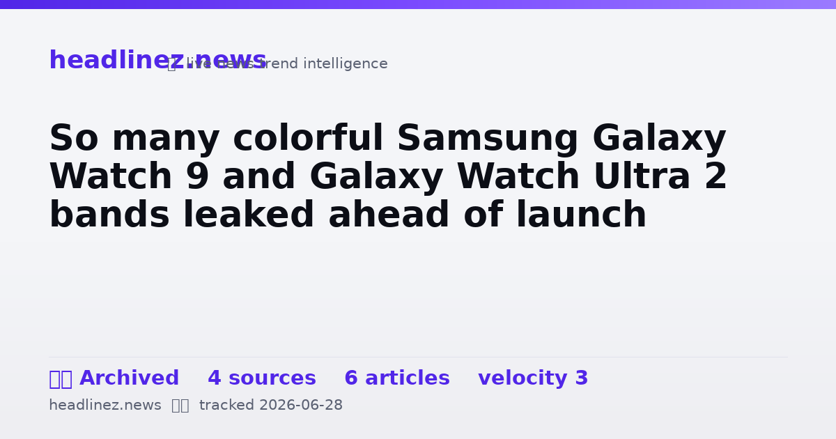 Visual summary for So many colorful Samsung Galaxy Watch 9 and Galaxy Watch Ultra 2 bands leaked ahead of launch