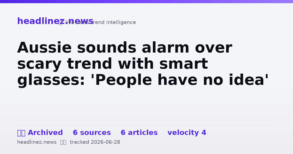 Visual summary for Aussie sounds alarm over scary trend with smart glasses: 'People have no idea'