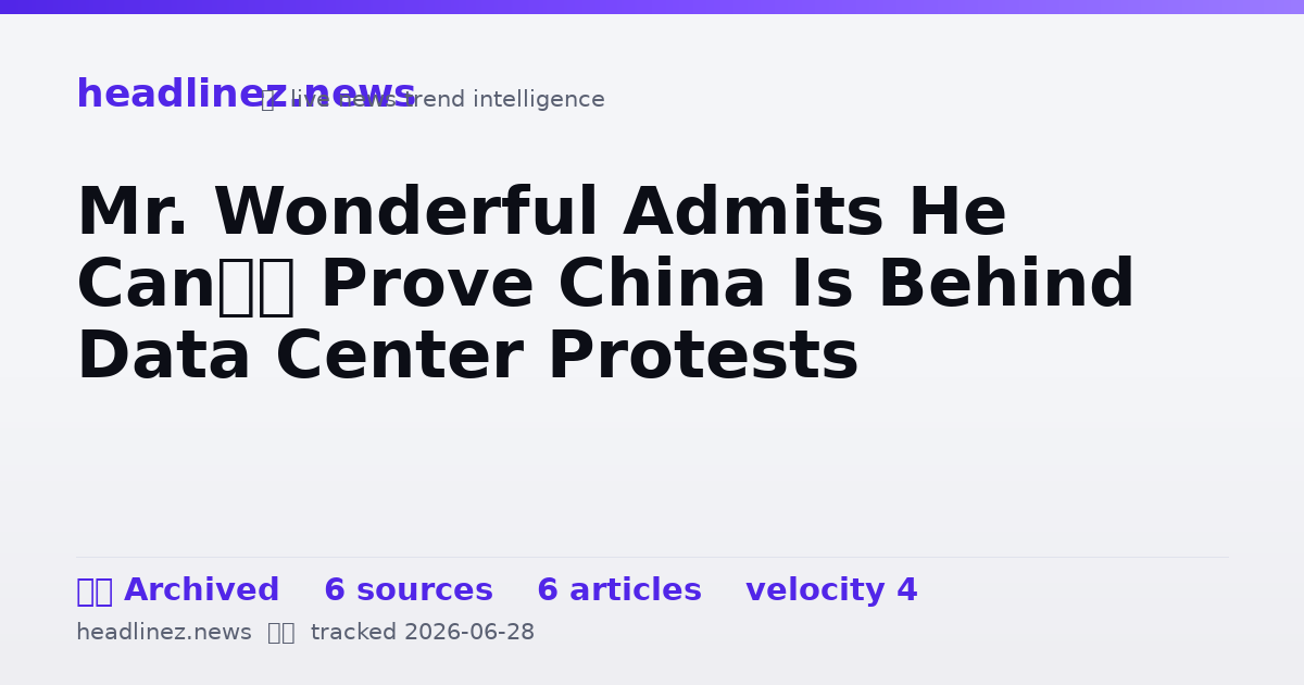 Visual summary for Mr. Wonderful Admits He Can’t Prove China Is Behind Data Center Protests