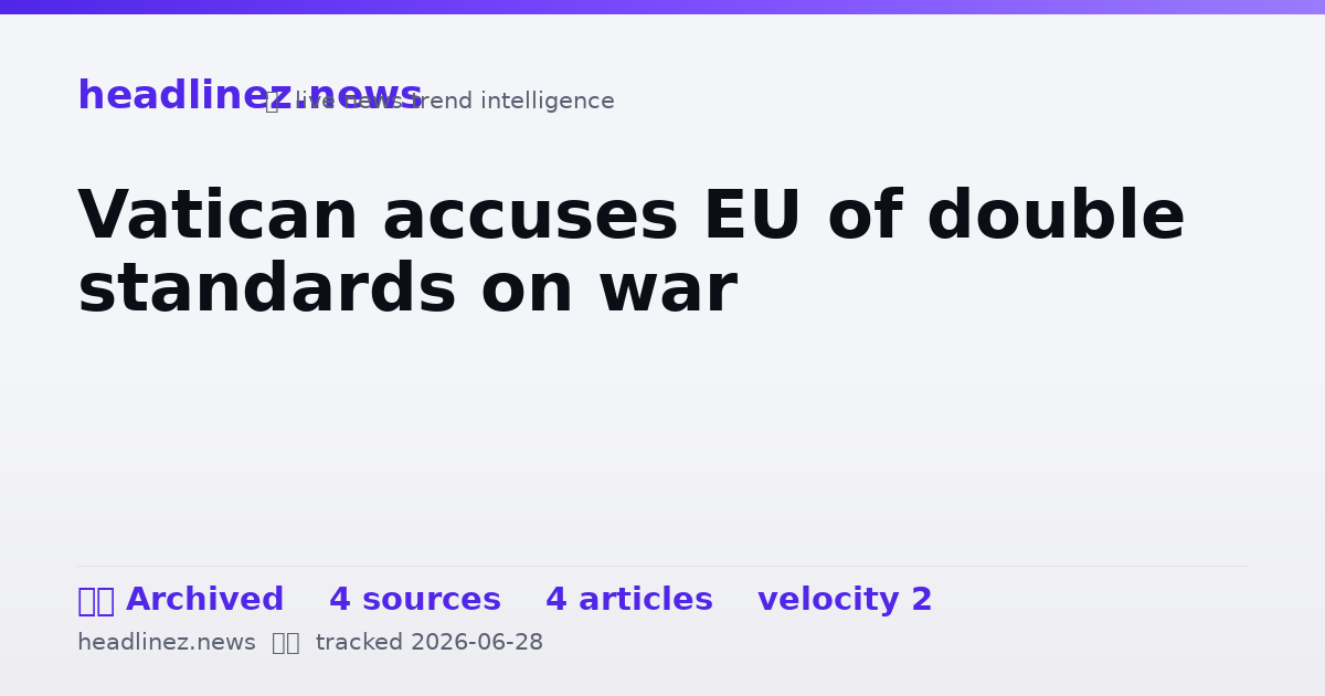 Visual summary for Vatican accuses EU of double standards on war