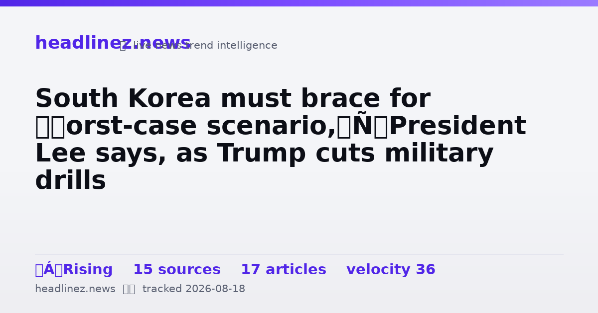 Visual summary for South Korea must brace for ‘worst-case scenario,’ President Lee says, as Trump cuts military drills