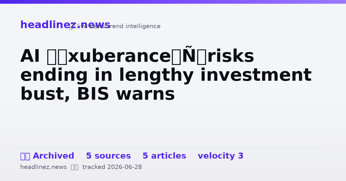 Visual summary for AI ‘exuberance’ risks ending in lengthy investment bust, BIS warns