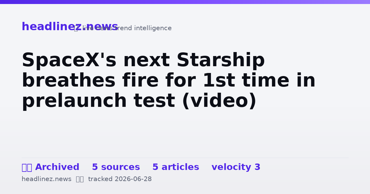 Visual summary for SpaceX's next Starship breathes fire for 1st time in prelaunch test (video)