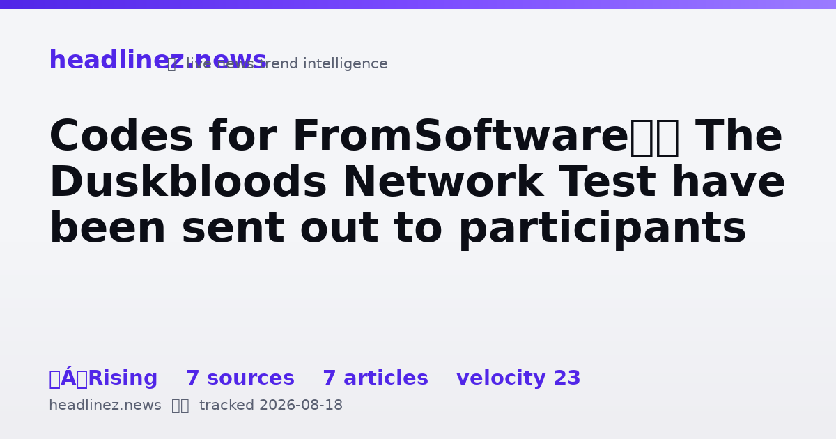 Visual summary for Codes for FromSoftware’s The Duskbloods Network Test have been sent out to participants