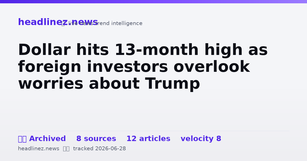 Visual summary for Dollar hits 13-month high as foreign investors overlook worries about Trump