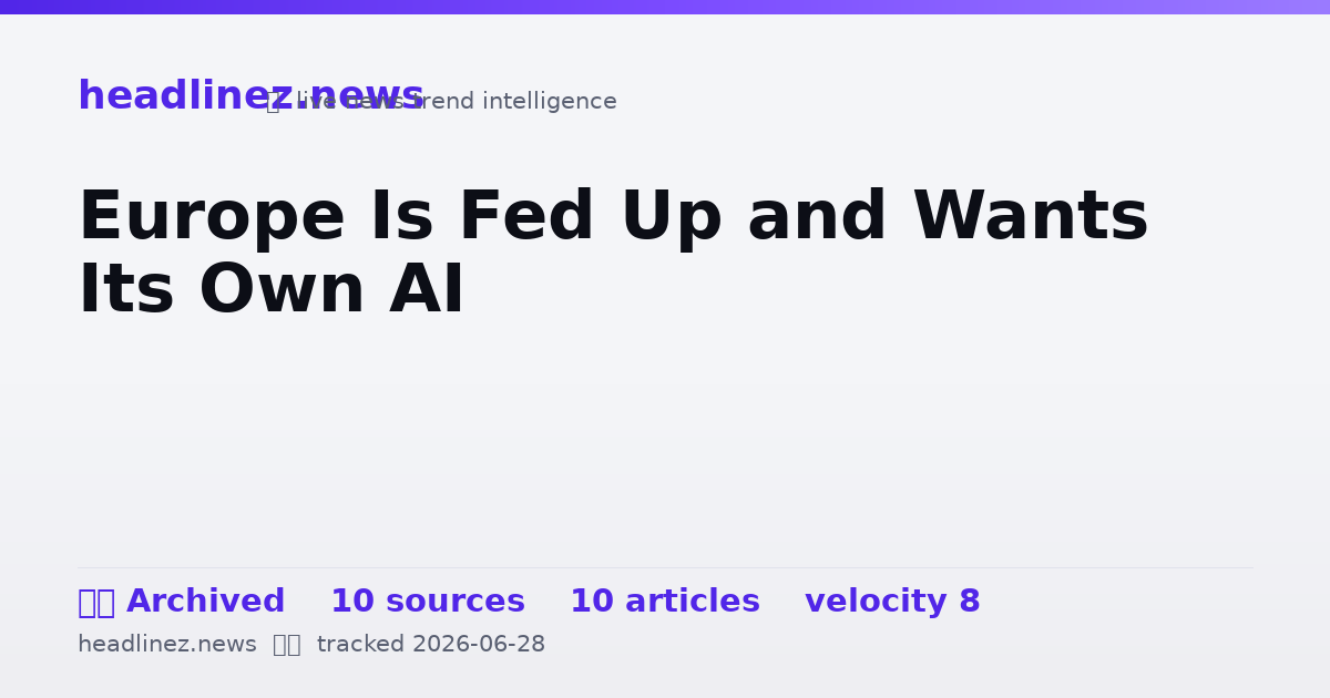 Visual summary for Europe Is Fed Up and Wants Its Own AI