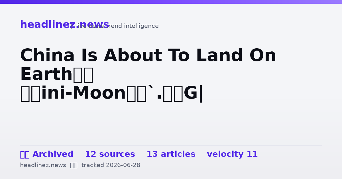 Visual summary for China Is About To Land On Earth’s ‘Mini-Moon’