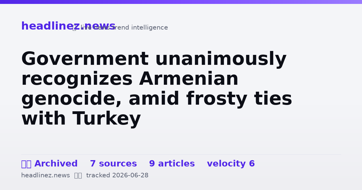 Visual summary for Government unanimously recognizes Armenian genocide, amid frosty ties with Turkey