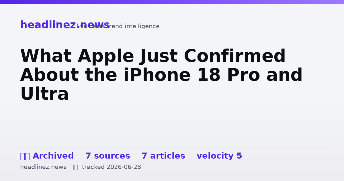 Visual summary for What Apple Just Confirmed About the iPhone 18 Pro and Ultra