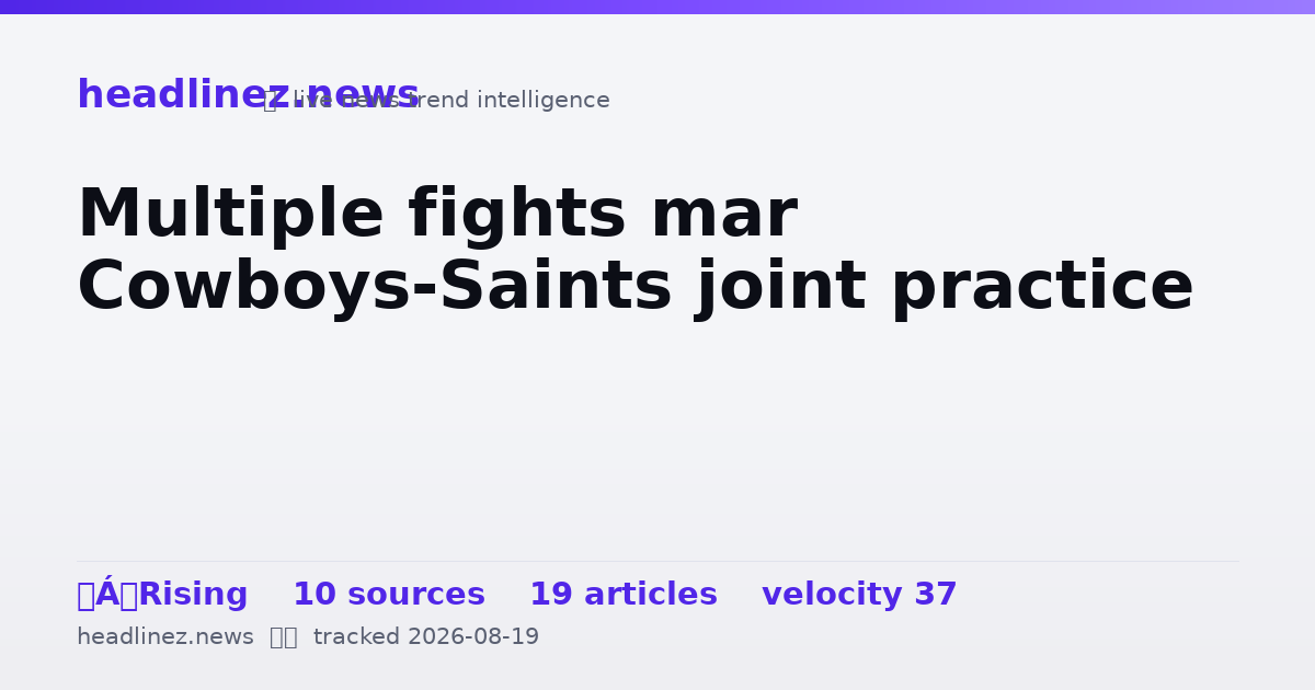 Visual summary for Multiple fights mar Cowboys-Saints joint practice
