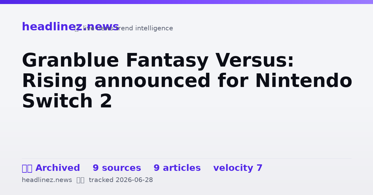 Visual summary for Granblue Fantasy Versus: Rising announced for Nintendo Switch 2