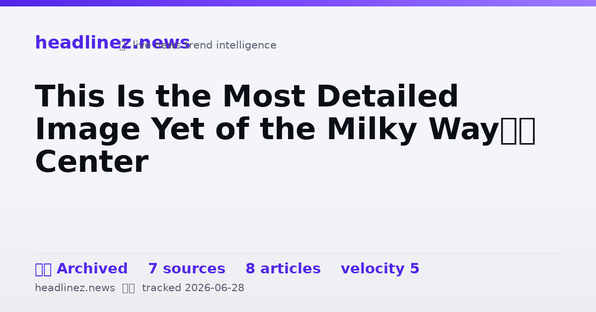 Visual summary for This Is the Most Detailed Image Yet of the Milky Way’s Center