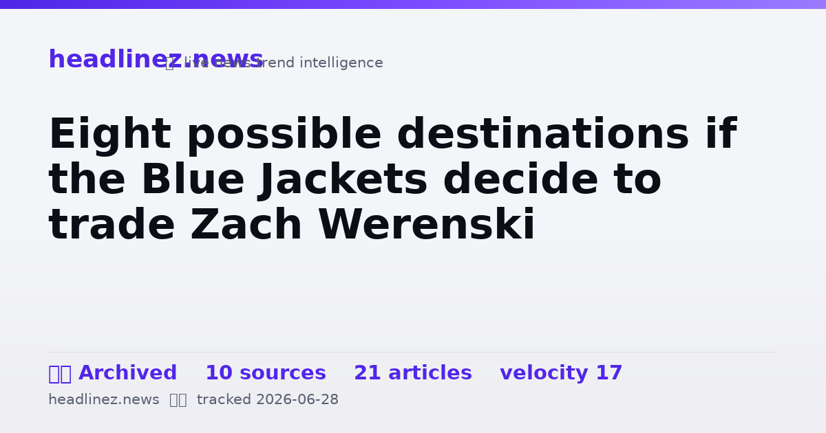 Visual summary for Eight possible destinations if the Blue Jackets decide to trade Zach Werenski