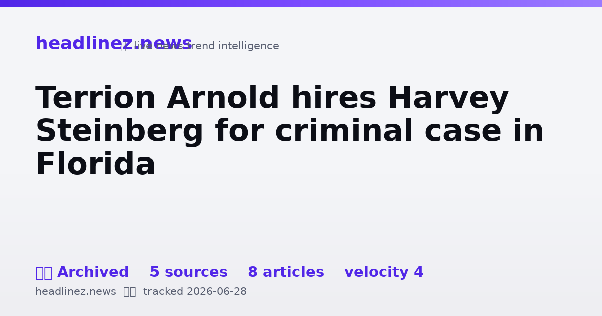 Visual summary for Terrion Arnold hires Harvey Steinberg for criminal case in Florida