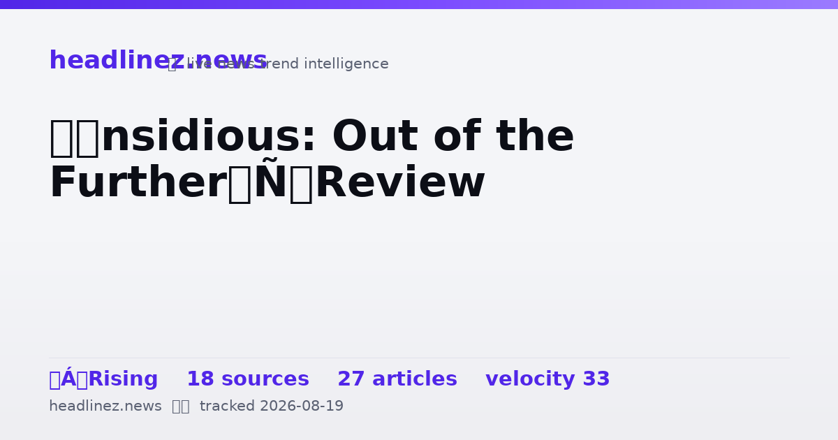 Visual summary for ‘Insidious: Out of the Further’ Review