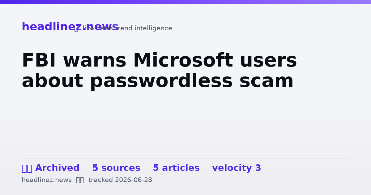Visual summary for FBI warns Microsoft users about passwordless scam