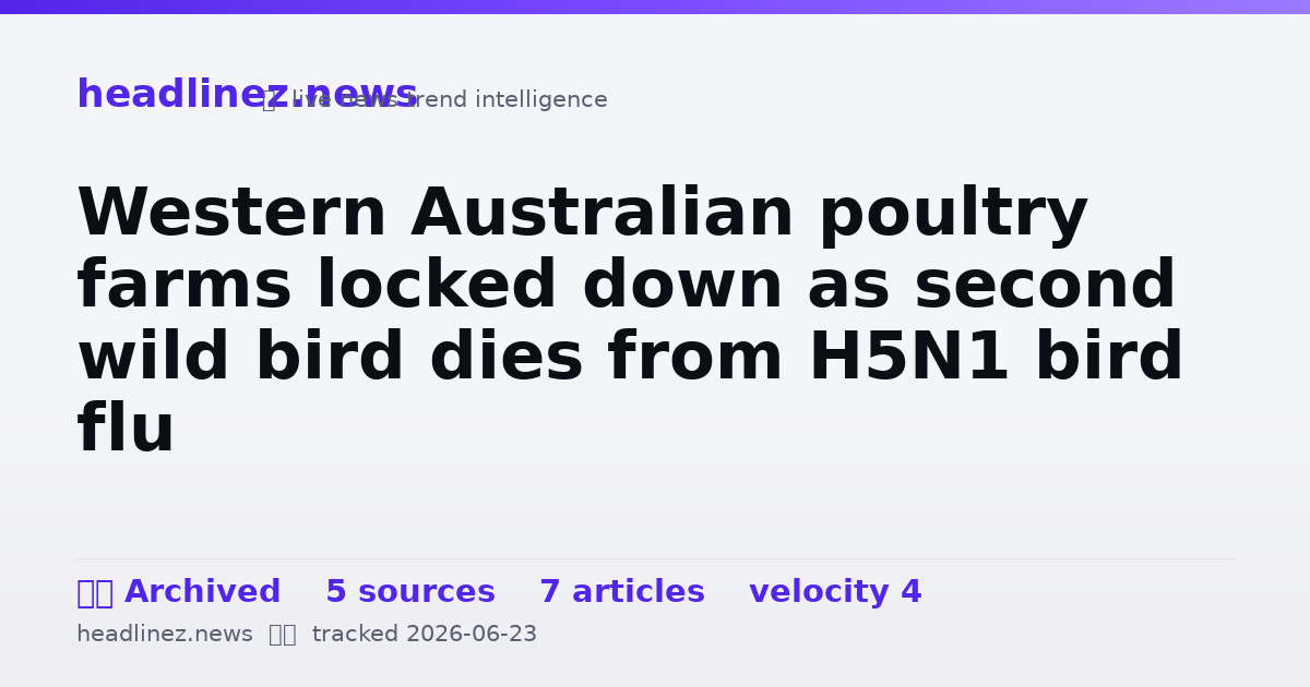 Visual summary for Western Australian poultry farms locked down as second wild bird dies from H5N1 bird flu