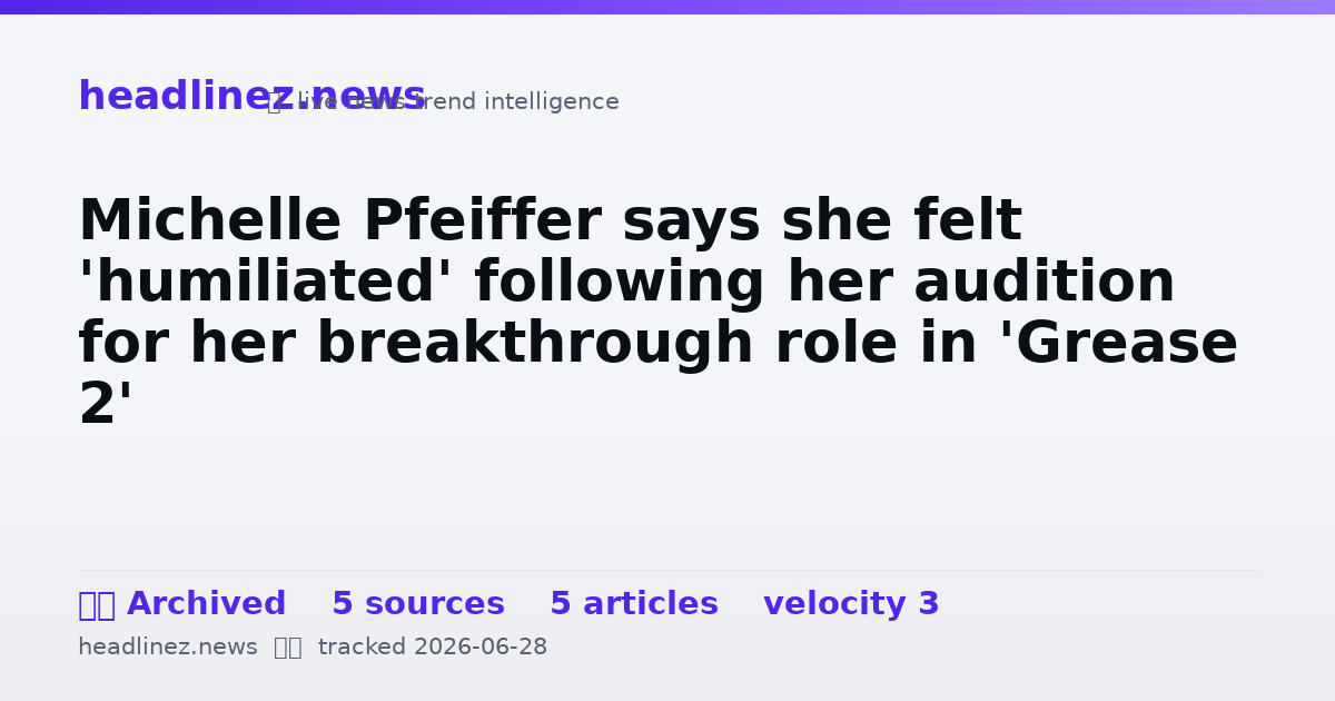 Visual summary for Michelle Pfeiffer says she felt 'humiliated' following her audition for her breakthrough role in 'Grease 2'