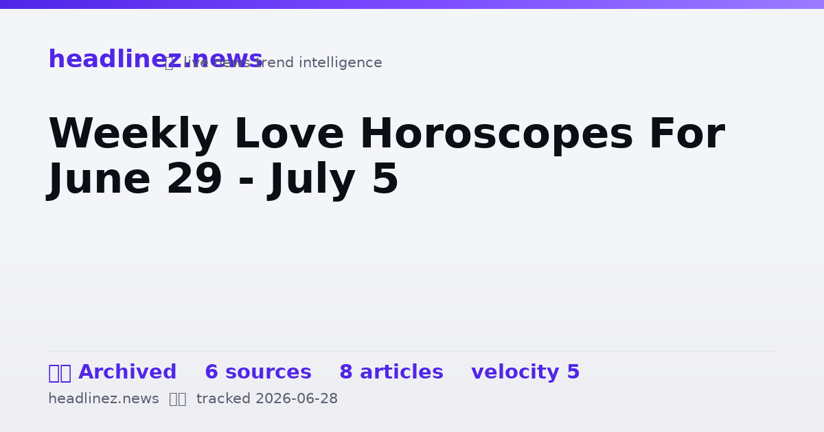 Visual summary for Weekly Love Horoscopes For June 29 - July 5
