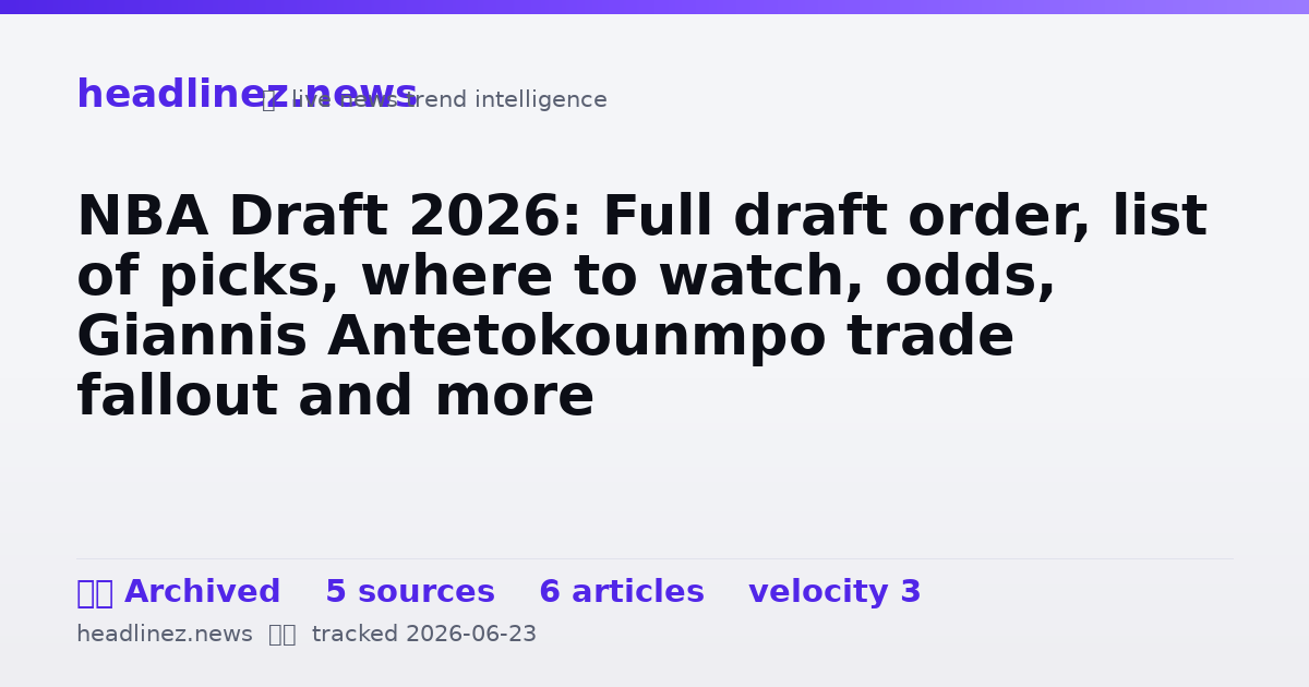 Visual summary for NBA Draft 2026: Full draft order, list of picks, where to watch, odds, Giannis Antetokounmpo trade fallout and more