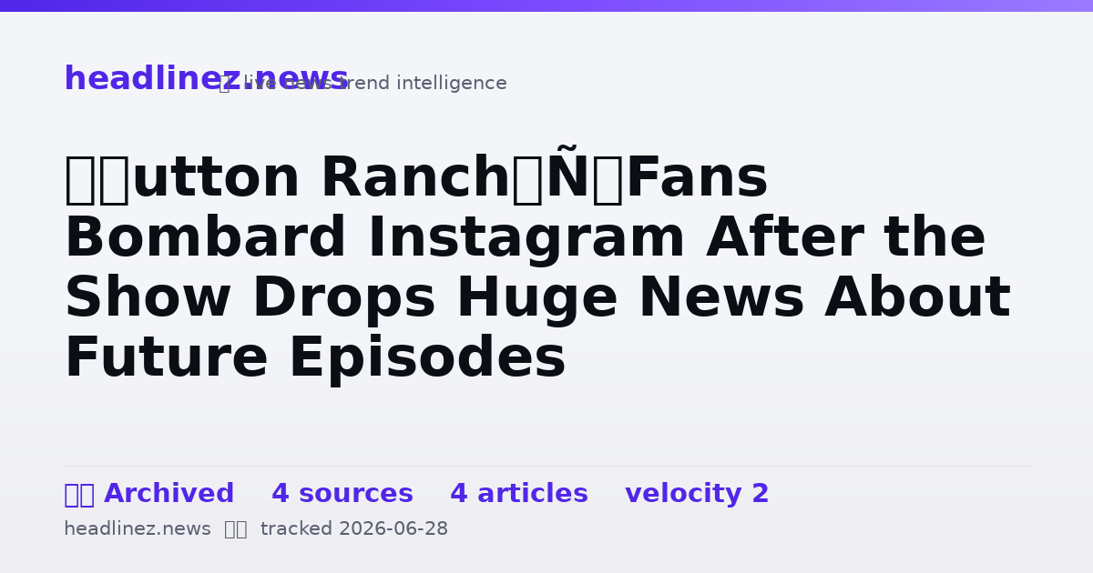 Visual summary for ‘Dutton Ranch’ Fans Bombard Instagram After the Show Drops Huge News About Future Episodes