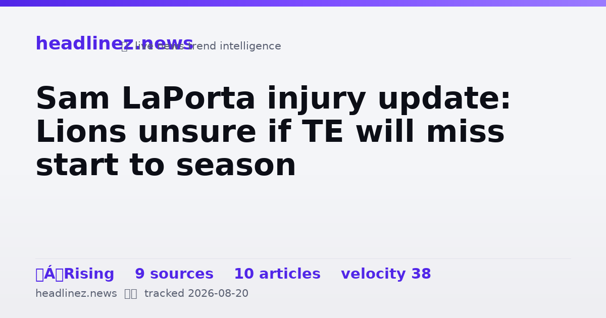Visual summary for Sam LaPorta injury update: Lions unsure if TE will miss start to season