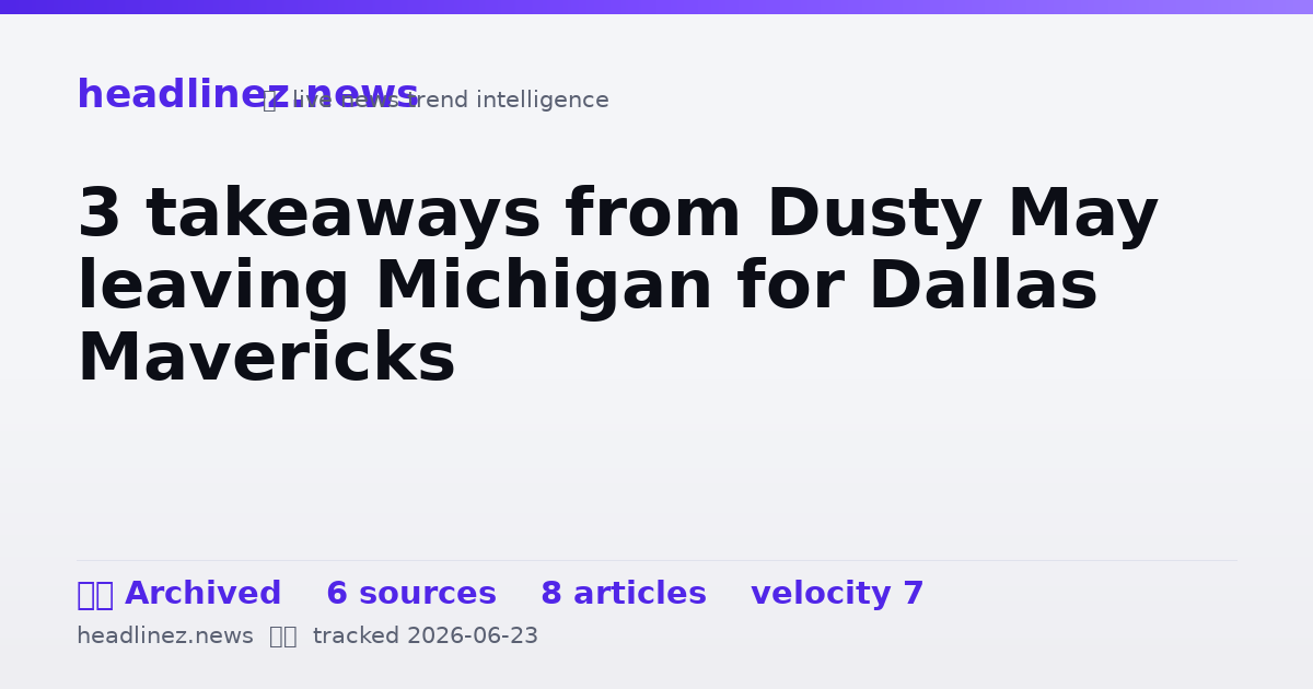 Visual summary for 3 takeaways from Dusty May leaving Michigan for Dallas Mavericks