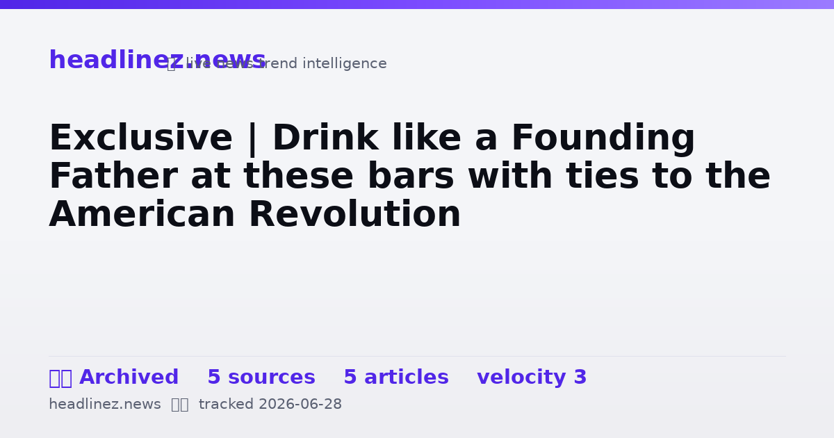 Visual summary for Exclusive | Drink like a Founding Father at these bars with ties to the American Revolution