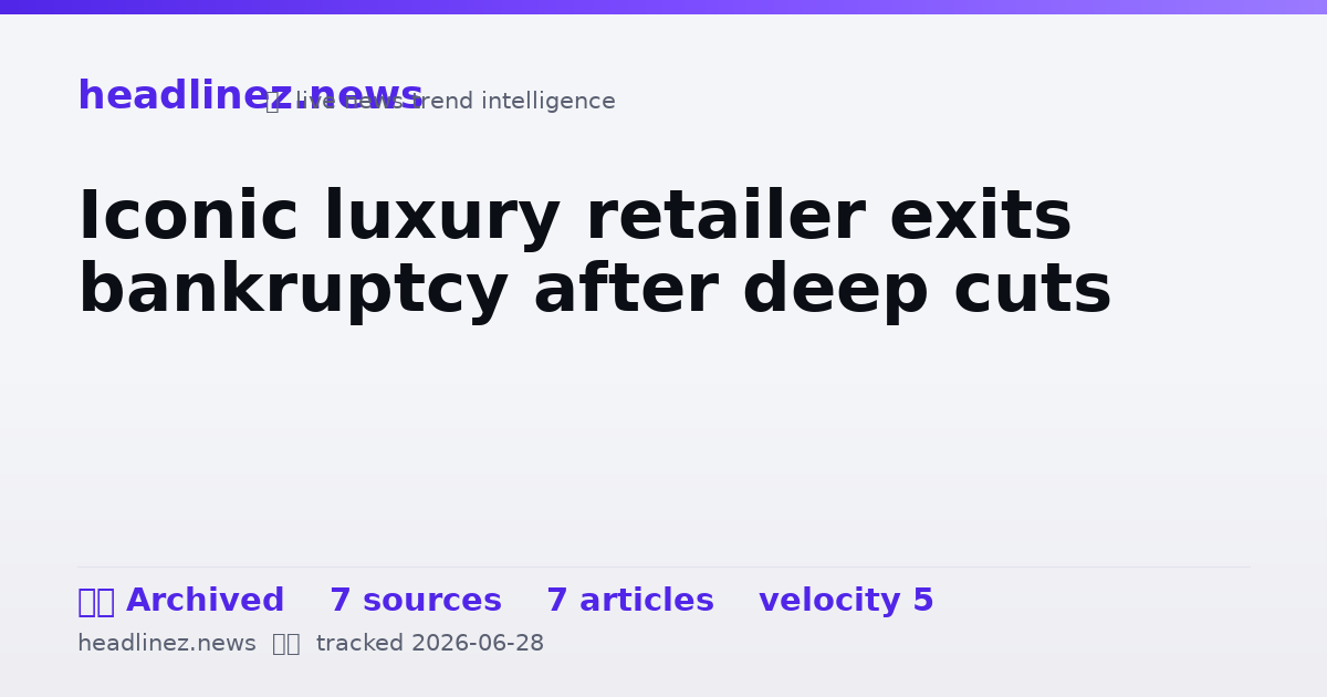 Visual summary for Iconic luxury retailer exits bankruptcy after deep cuts