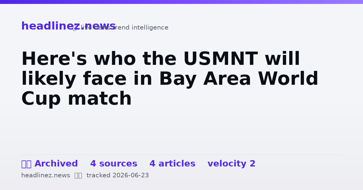 Visual summary for Here's who the USMNT will likely face in Bay Area World Cup match