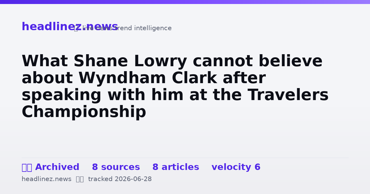 Visual summary for What Shane Lowry cannot believe about Wyndham Clark after speaking with him at the Travelers Championship