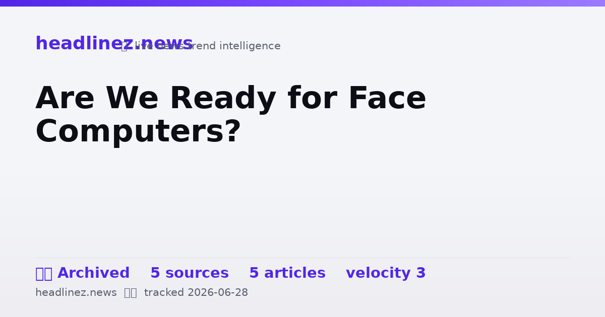 Visual summary for Are We Ready for Face Computers?