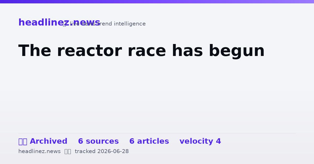 Visual summary for The reactor race has begun
