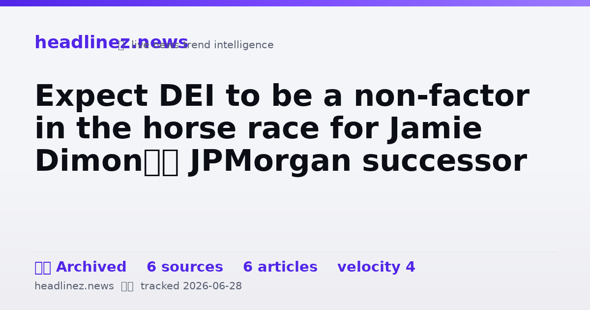 Visual summary for Expect DEI to be a non-factor in the horse race for Jamie Dimon’s JPMorgan successor