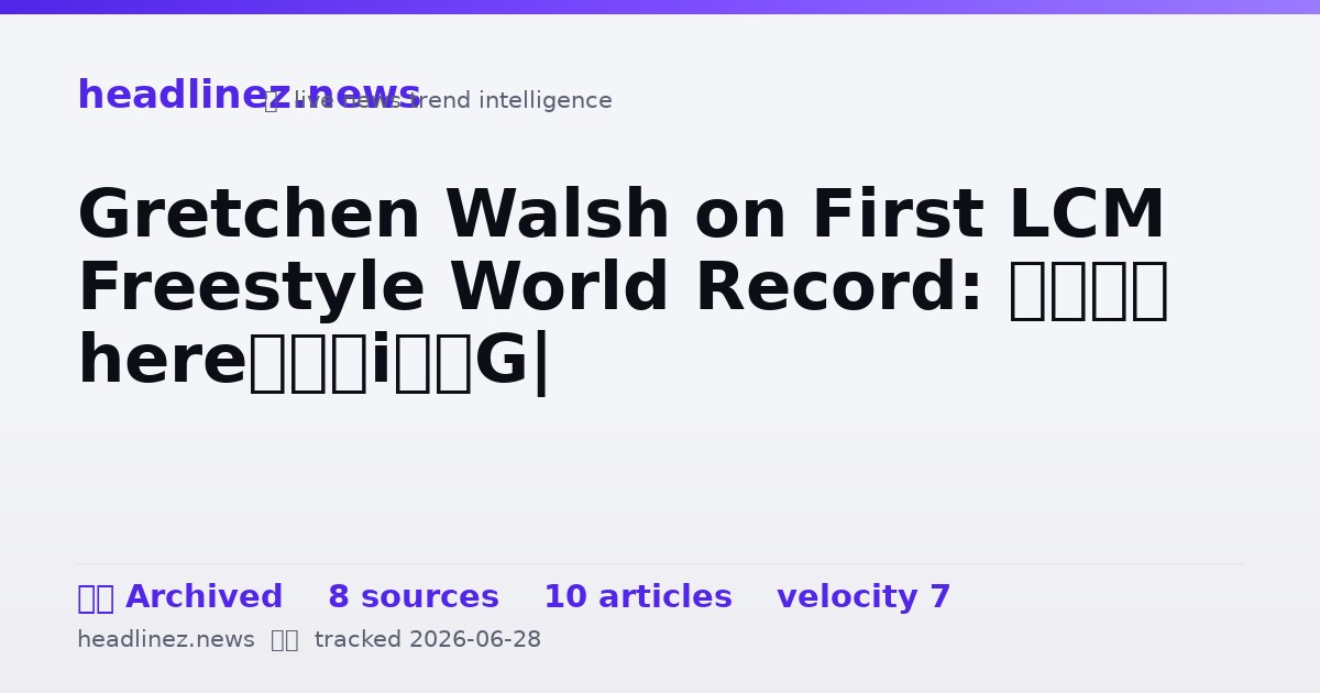 Visual summary for Gretchen Walsh on First LCM Freestyle World Record: “I’m here”