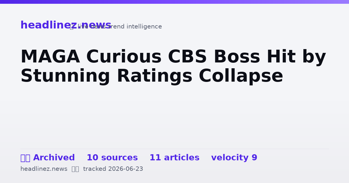 Visual summary for MAGA Curious CBS Boss Hit by Stunning Ratings Collapse