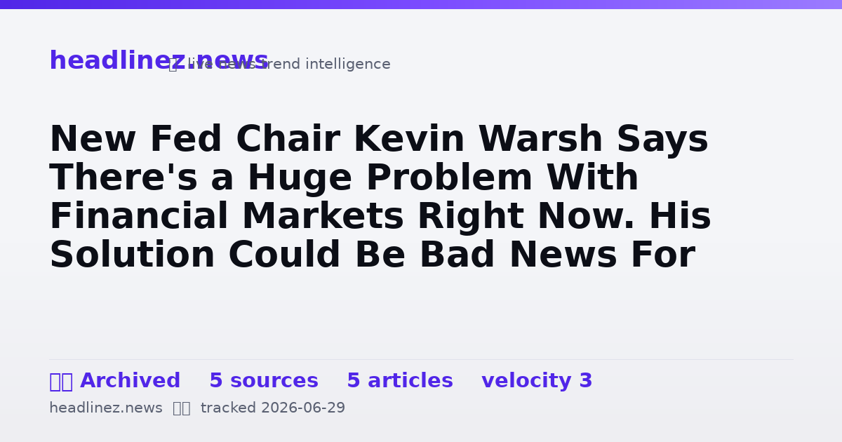 Visual summary for New Fed Chair Kevin Warsh Says There's a Huge Problem With Financial Markets Right Now. His Solution Could Be Bad News For Stock Investors