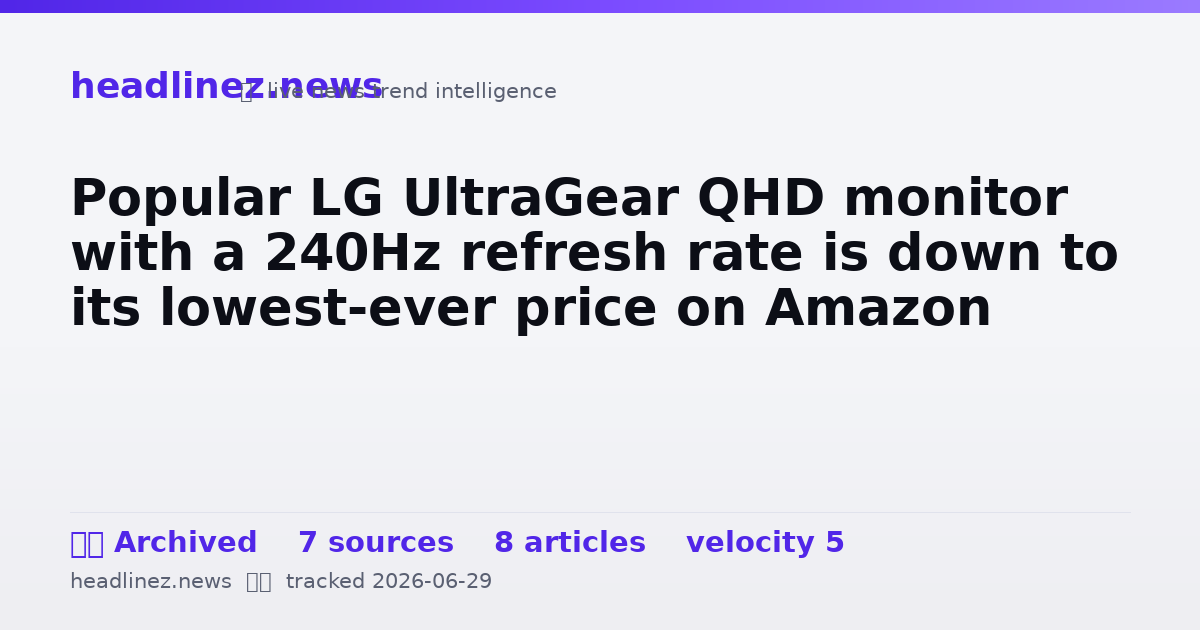 Visual summary for Popular LG UltraGear QHD monitor with a 240Hz refresh rate is down to its lowest-ever price on Amazon