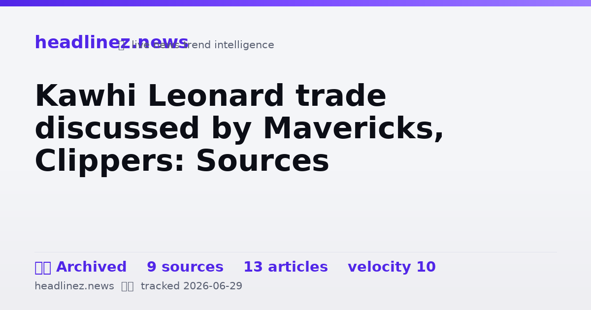 Visual summary for Kawhi Leonard trade discussed by Mavericks, Clippers: Sources