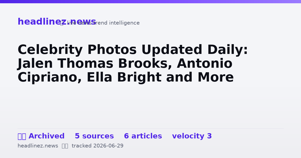 Visual summary for Celebrity Photos Updated Daily: Jalen Thomas Brooks, Antonio Cipriano, Ella Bright and More