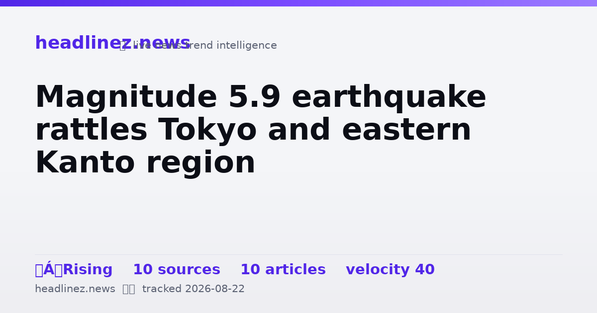 Visual summary for Magnitude 5.9 earthquake rattles Tokyo and eastern Kanto region