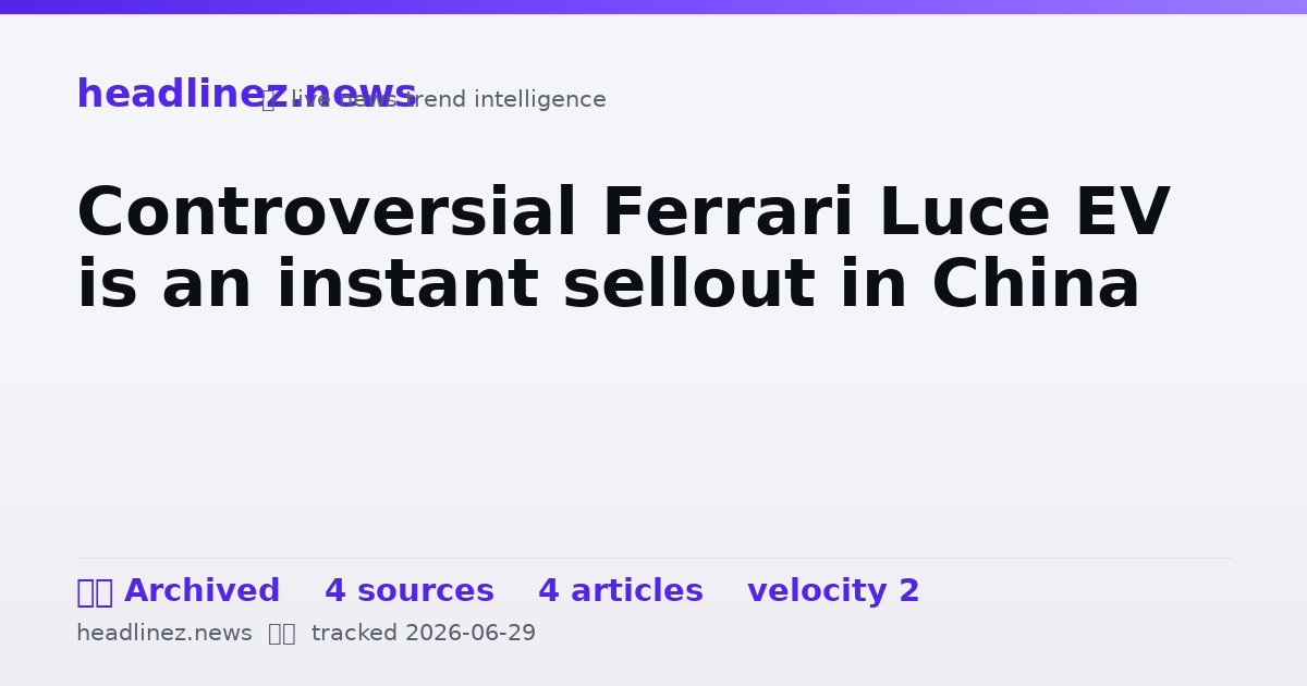 Visual summary for Controversial Ferrari Luce EV is an instant sellout in China