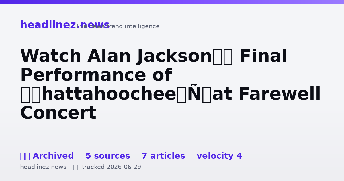 Visual summary for Watch Alan Jackson’s Final Performance of ‘Chattahoochee’ at Farewell Concert