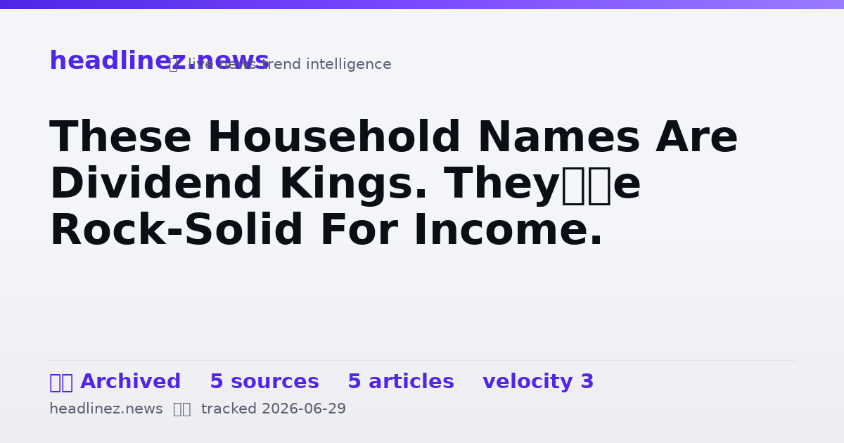 Visual summary for These Household Names Are Dividend Kings. They’re Rock-Solid For Income.